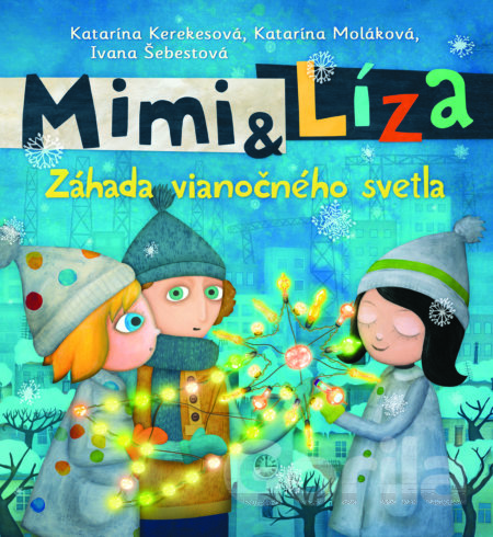 Kniha Mimi a Líza: Záhada vianočného svetla - Katarína Kerekesová, Katarína Moláková