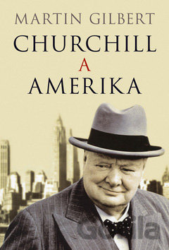Kniha Churchill a Amerika - Martin Gilbert