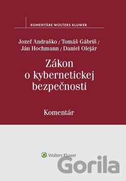 Kniha Zákon o kybernetickej bezpečnosti - Jozef Andraško, Tomáš Gábriš, Ján Hochmann, Daniel Olejár