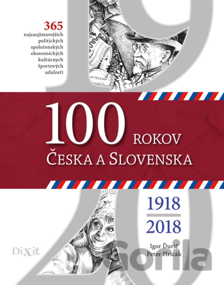 Kniha 100 rokov Česka a Slovenska - Igor Ďurič, Peter Hricák