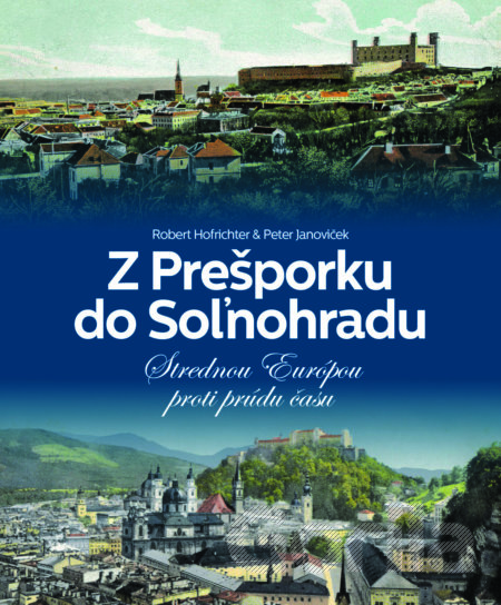 Kniha Z Prešporku do Soľnohradu - Robert Hofrichter, Peter Janoviček
