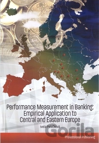 Kniha Performance Measurement in Banking: Empirical Application to Central and Eastern Europe - Iveta Palečková