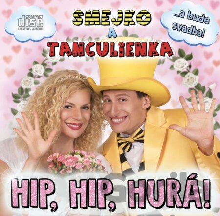 CD album Smejko a Tanculienka: Hip, Hip, Hurá! (CD)