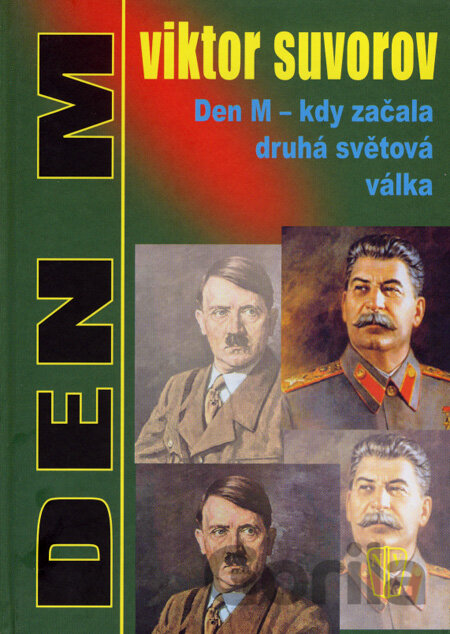 Kniha Den M - kdy začala druhá světová válka - Viktor Suvorov