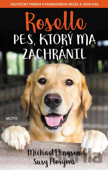 Kniha Roselle: Pes, ktorý ma zachránil - Michael Hingson, Susy Flory