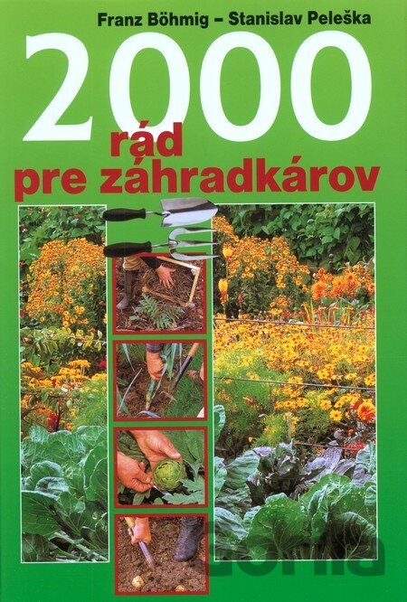 Kniha 2000 rád pre záhradkárov - Franz Böhmig, Stanislav Peleška
