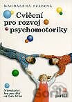 Kniha Cvičení pro rozvoj psychomotoriky - Magdaléna Szabová