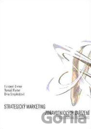Kniha Strategický marketing zdravotnických zařízení - Lubomír Exner, Tomáš Raiter, Dita Stejskalová