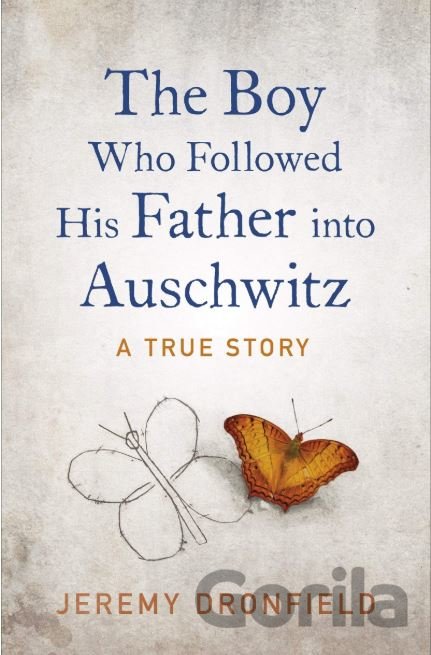 Kniha The Boy Who Followed His Father into Auschwitz - Jeremy Dronfield