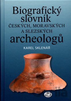 Kniha Biografický slovník českých, moravských a slezských archeologů - Karel Sklenář