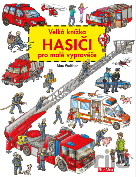 Kniha Velká knížka - Hasiči pro malé vypravěče - Max Walther