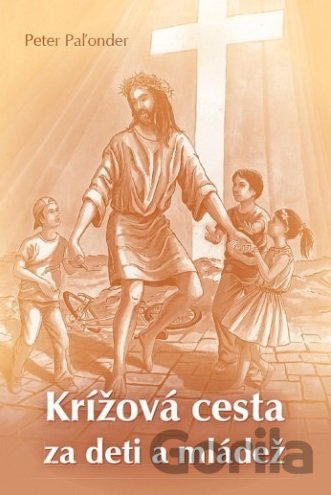 Kniha Krížová cesta za deti a mládež - Peter Paľonder