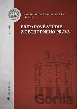 Kniha Prípadové štúdie z obchodného práva - Mária Patakyová, Mojmír Mamojka, Peter Lukáčka