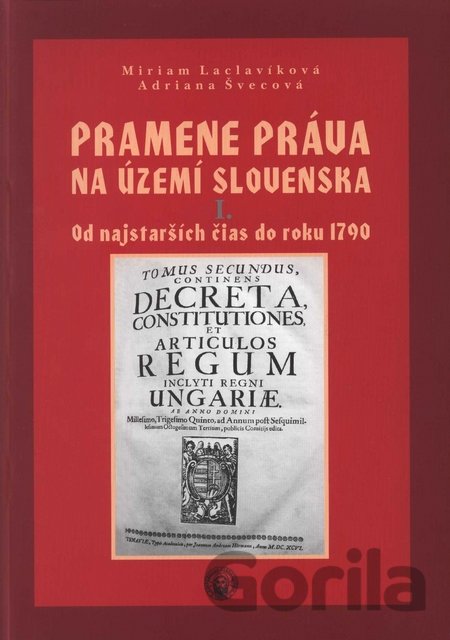 Kniha Pramene práva na území Slovenska I. - Miriam Laclavíková, Adriana Švecová
