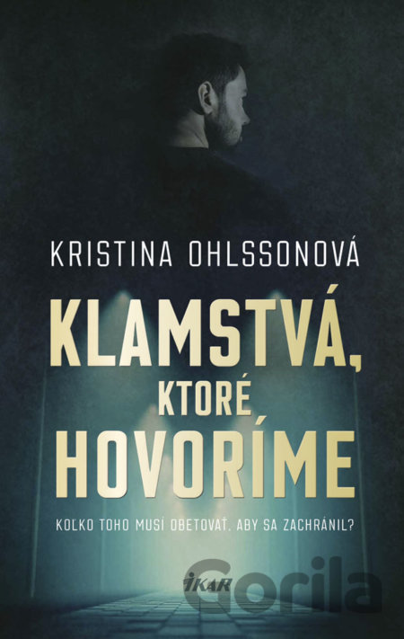 Kniha Klamstvá, ktoré hovoríme - Kristina Ohlsson
