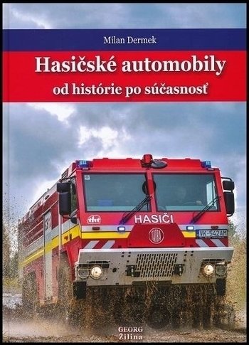 Kniha Hasičské automobily od histórie po súčasnosť - Milan Dermek