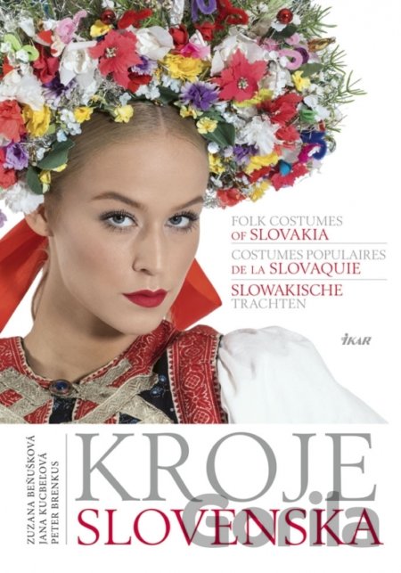 Kniha Kroje Slovenska - Zuzana Beňušková, Jana Kucbeľová, Peter Brenkus