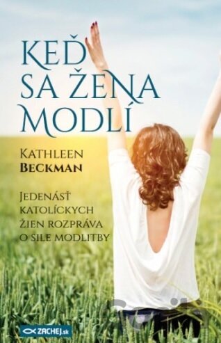 Kniha Keď sa žena modlí - Kathleen Beckman
