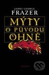 Kniha Mýty o původu ohně - James George Frazer