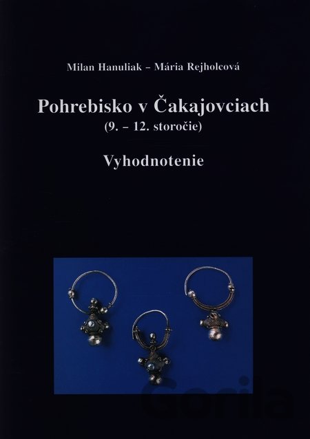 Kniha Pohrebisko v Čakajovciach (9.—12.storočie) - Hanuliak, Rejholcová
