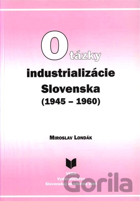 Kniha Otázky industrializácie Slovenska (1945–1960) - Londák
