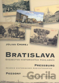 Kniha Bratislava – svedectvo historických pohľadníc - Július Cmorej
