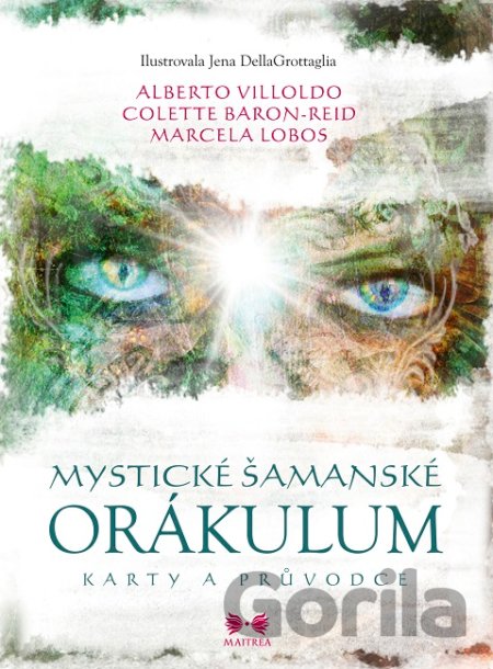 Kniha Mystické šamanské orákulum - Alberto Villoldo, Colette Baron-Reid, Marcela Lobos