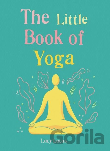 Kniha The Little Book of Yoga - Lucy Lucas