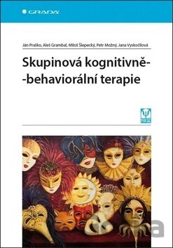 Kniha Skupinová kognitivně-behaviorální terapie - Ján Praško, Aleš Grambal, Miloš Šlepecký, Petr Možný, Jana Vyskočilová