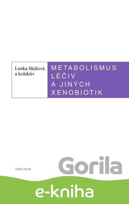E-kniha Metabolismus léčiv a jiných xenobiotik - Lenka Skálová, 