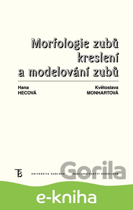 E-kniha Morfologie zubů. Kreslení a modelování zubů - Květoslava Monhartová, Hana Hecová