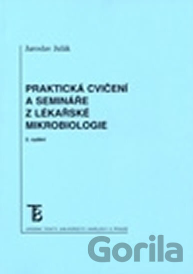 Kniha Praktická cvičení a semináře z lékařské mikrobiologie - Jaroslav Julák