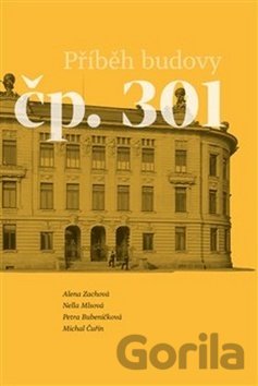 Kniha Příběh budovy čp. 301 - Petra Bubeníčková, Michal Čuřín, Nela Mlsová, Alena Zachová