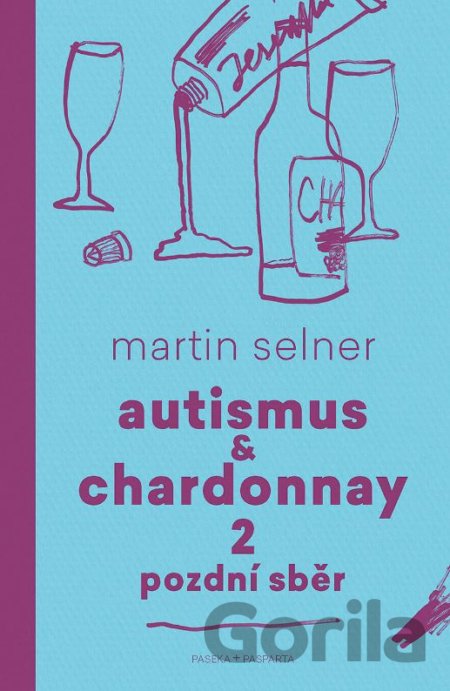 Kniha Autismus & Chardonnay: Pozdní sběr - Martin Selner