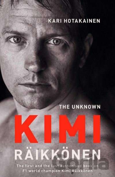 Kniha The Unknown Kimi Räikkönen - Kari Hotakainen