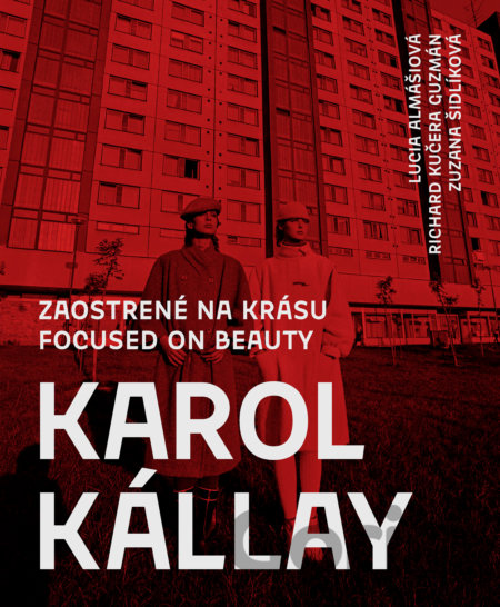 Kniha Karol Kállay: Zaostrené na krásu - Lucia Almášiová