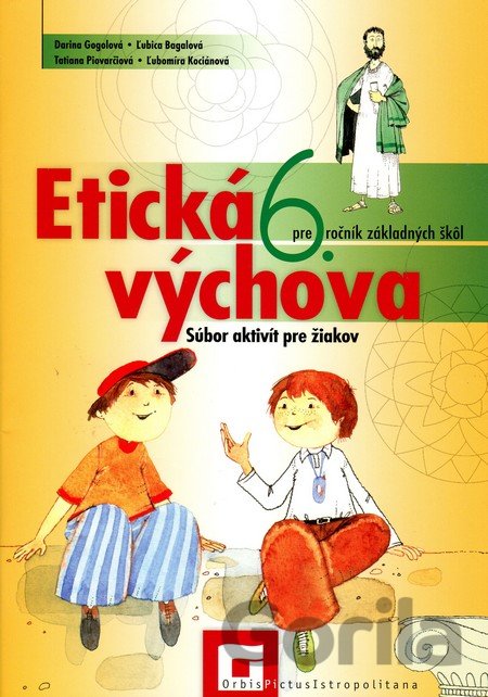 Kniha Etická výchova pre 6. ročník základných škôl - Tatiana Piovarčiová, Darina Gogolová, Ľubica Bagalová, Ľubomíra Kociánová