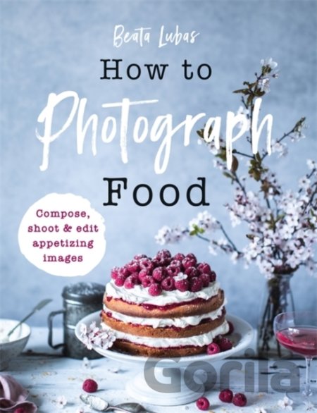 Kniha Photographing Food - Beata Lubas