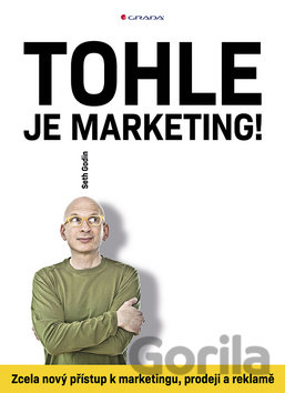 Kniha Tohle je marketing! - Seth Godin