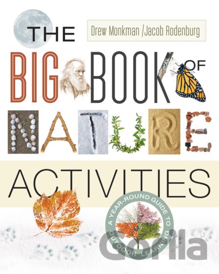 Kniha The Big Book of Nature Activities - Jacob Rodenburg, Drew Monkman