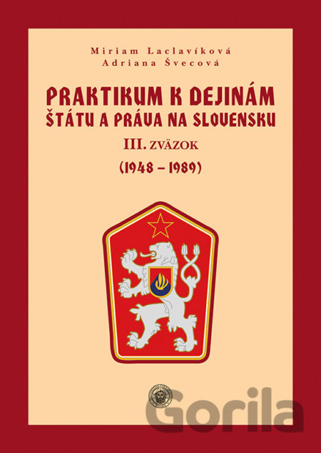 Kniha Praktikum k dejinám štátu a práva na Slovensku III. - Adriana Švecová, Miriam Laclavíková