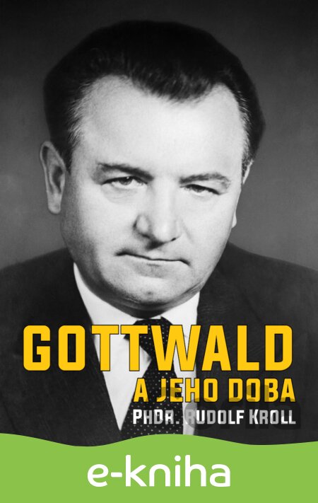 E-kniha Gottwald a jeho doba - Rudolf Kroll