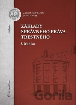 Kniha Základy správneho práva trestného - Matej Horvat, Zuzana Hamuľáková