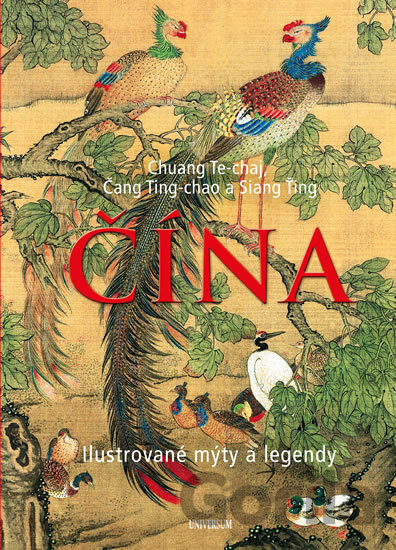 Kniha ČÍNA – Ilustrované mýty a legendy - Siang Ťing Čang, Ting-chao Chuang, Te-chaj