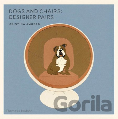 Kniha Dogs and Chairs: Designer Pairs - Cristina Amodeo
