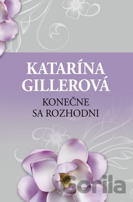 Kniha Konečne sa rozhodni - Katarína Gillerová