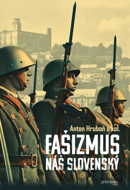 Kniha Fašizmus náš slovenský - Anton Hruboň, 