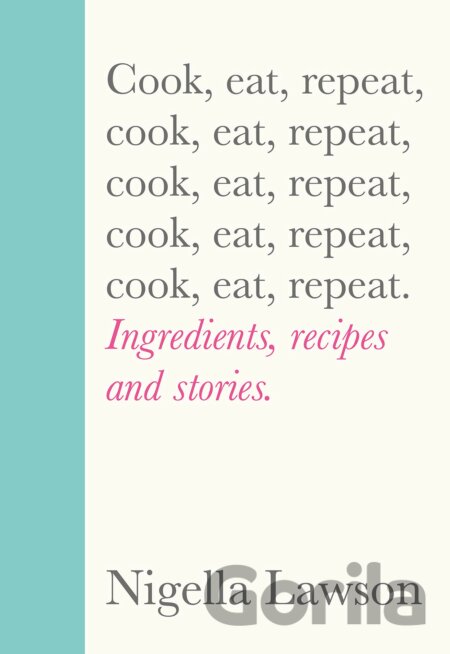 Kniha Cook, Eat, Repeat - Nigella Lawson