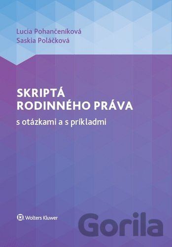 Kniha Skriptá rodinného práva s otázkami a s príkladmi - Lucia Pohančeníková, Saskia Poláčková