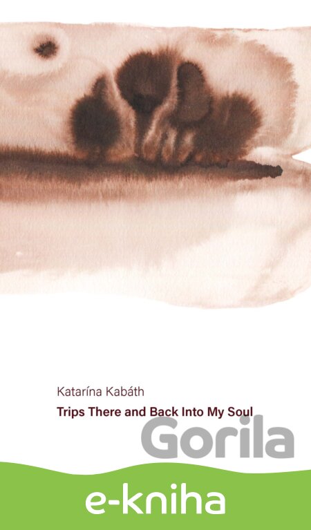 E-kniha Trips There And Back To My Soul - Katarína Kabáth